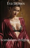 Ruined (Scandalous Delights, #1) (eBook, ePUB)