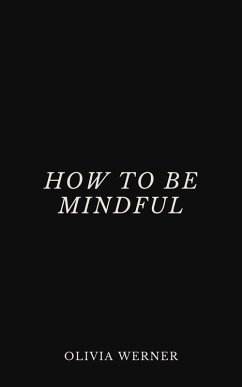 How to Be Mindful (eBook, ePUB) Cover How to Be Mindful (eBook, ePUB)