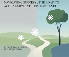 Navigating Success: The Road to Achievement at Tertiary Level (eBook, ePUB) - Maliko, Catherine Namulubwa