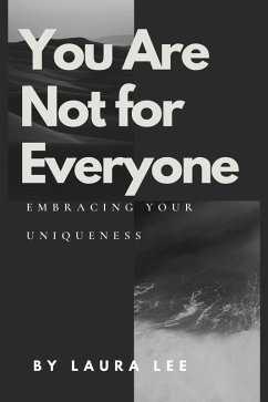 You Are Not for Everyone (eBook, ePUB) - Lee, Laura You Are Not for Everyone (eBook, ePUB) - Lee, Laura
