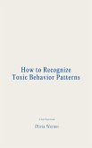 How to Recognize Toxic Behavior Patterns (eBook, ePUB) How to Recognize Toxic Behavior Patterns (eBook, ePUB)