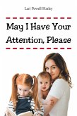 May I Have Your Attention, Please (eBook, ePUB) May I Have Your Attention, Please (eBook, ePUB)