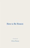 How to Be Honest (eBook, ePUB) How to Be Honest (eBook, ePUB)