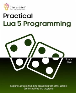 Practical Lua 5 Programming (eBook, ePUB) - Kevar, Brynna