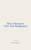 How to Recognize Toxic Time Management (eBook, ePUB) How to Recognize Toxic Time Management (eBook, ePUB)