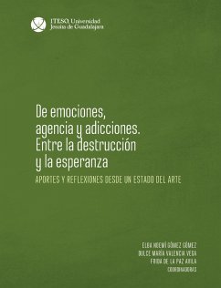 Cover De emociones, agencia y adicciones. Entre la destrucción y la esperanza (eBook, ePUB)