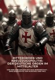 Ritterorden und Kreuzzugspolitik: Der Deutsche Orden im Mittelalter (eBook, ePUB)