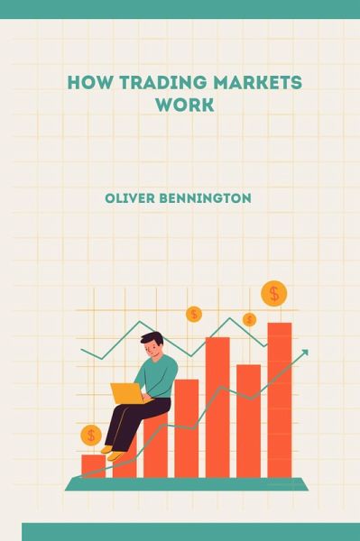 How Trading Markets Work (eBook, ePUB) How Trading Markets Work (eBook, ePUB)