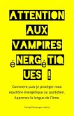 Attention aux vampires énergétiques ! (eBook, ePUB)