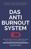 Das Anti-Burnout-System: Warum wir falsch arbeiten und was wirklich funktioniert (eBook, ePUB) Das Anti-Burnout-System: Warum wir falsch arbeiten und was wirklich funktioniert (eBook, ePUB)