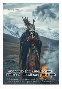 Jenseits des Sichtbaren: Bön-Schamanismus in Tibet (eBook, ePUB) - Ngawang, Chöpal