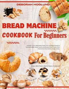 Bread Machine Cookbook for Beginners (eBook, ePUB) - Hoglund, Deborah