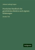 Practisches Handbuch der gerichtlichen Medicin nach eigenen Erfahrungen Practisches Handbuch der gerichtlichen Medicin nach eigenen Erfahrungen