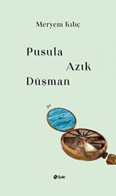 Pusula Azik Düsman - Kilic, Meryem