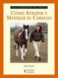 Cover Cómo atrapar y manejar el caballo