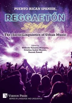 Puerto Rican Spanish, Reggaetón Style! The (Socio)Linguistics of Urban Music Puerto Rican Spanish, Reggaetón Style! The (Socio)Linguistics of Urban Music