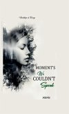 Moment's We Couldn't Speak