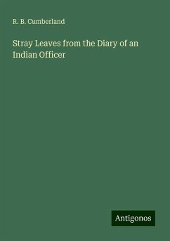 Stray Leaves from the Diary of an Indian Officer - Cumberland, R. B.