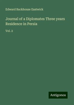 Journal of a Diplomates Three years Residence in Persia - Eastwick, Edward Backhouse