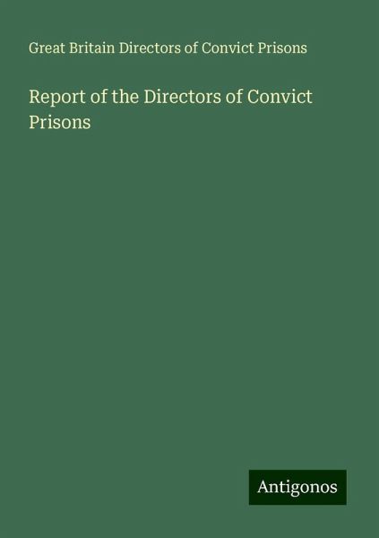 Report of the Directors of Convict Prisons Report of the Directors of Convict Prisons