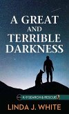 A Great and Terrible Darkness A Great and Terrible Darkness