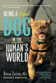 Being A (Good) Dog In The Human's World Being A (Good) Dog In The Human's World