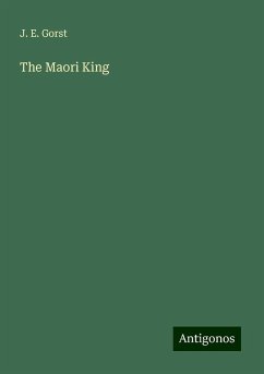 The Maori King - Gorst, J. E.