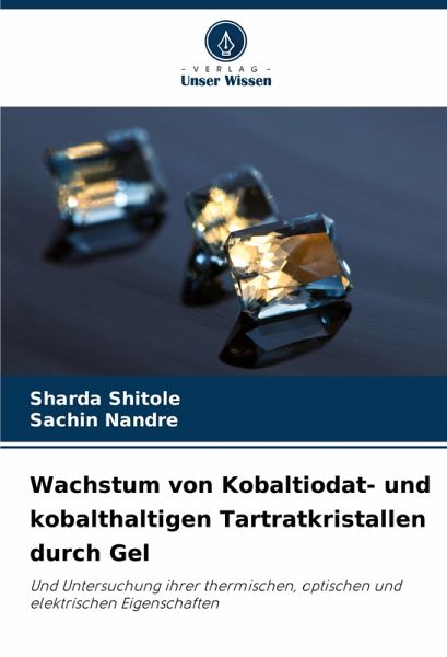 Wachstum von Kobaltiodat- und kobalthaltigen Tartratkristallen durch Gel Wachstum von Kobaltiodat- und kobalthaltigen Tartratkristallen durch Gel