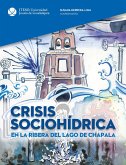 Crisis sociohídrica en la Ribera del Lago de Chapala (eBook, ePUB) Crisis sociohídrica en la Ribera del Lago de Chapala (eBook, ePUB)