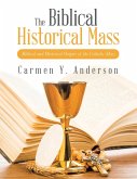 The Biblical Historical Mass The Biblical Historical Mass