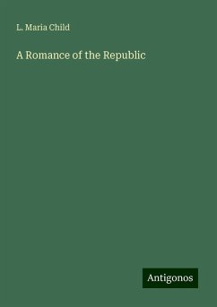 A Romance of the Republic - Child, L. Maria