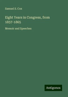 Eight Years in Congress, from 1857-1865 - Cox, Samuel S.