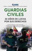 Guardias Civiles, 30 Anos de Lucha Por Sus Derechos Guardias Civiles, 30 Anos de Lucha Por Sus Derechos