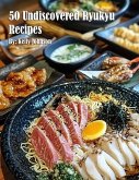 50 Undiscovered Ryukyu Recipes 50 Undiscovered Ryukyu Recipes