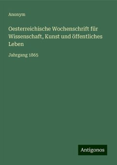 Oesterreichische Wochenschrift für Wissenschaft, Kunst und öffentliches Leben - Anonym