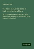 The Toilet and Cosmetic Arts in ancient and modern Times The Toilet and Cosmetic Arts in ancient and modern Times