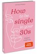How to be single in your 30s - Bild 1