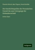 Die Geschichtsquellen der Preussischen Vorzeit bis zum Untergange der Ordensherrschaft Die Geschichtsquellen der Preussischen Vorzeit bis zum Untergange der Ordensherrschaft