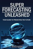 Super Forecasting Unleashed Super Forecasting Unleashed