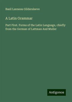 A Latin Grammar - Gildersleeve, Basil Lanneau