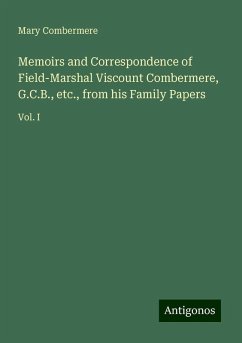 Memoirs and Correspondence of Field-Marshal Viscount Combermere, G.C.B., etc., from his Family Papers - Combermere, Mary