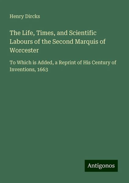 The Life, Times, and Scientific Labours of the Second Marquis of Worcester