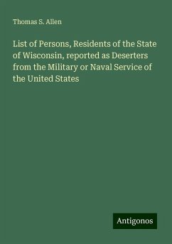List of Persons, Residents of the State of Wisconsin, reported as Deserters from the Military or Naval Service of the United States - Allen, Thomas S.