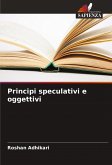 Principi speculativi e oggettivi Principi speculativi e oggettivi