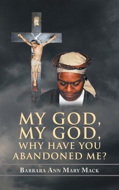 MY GOD, MY GOD, WHY HAVE YOU ABANDONED ME? MY GOD, MY GOD, WHY HAVE YOU ABANDONED ME?
