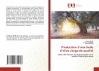 Production d'une huile d'olive vierge de qualité Production d'une huile d'olive vierge de qualité