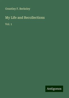 My Life and Recollections - Berkeley, Grantley F.