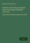 Calendar of State Papers, Domestic series, of the reign of Elizabeth, 1591-1594 Calendar of State Papers, Domestic series, of the reign of Elizabeth, 1591-1594