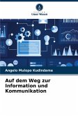 Auf dem Weg zur Information und Kommunikation Auf dem Weg zur Information und Kommunikation