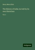 The History of India: As told by its own Historians The History of India: As told by its own Historians
